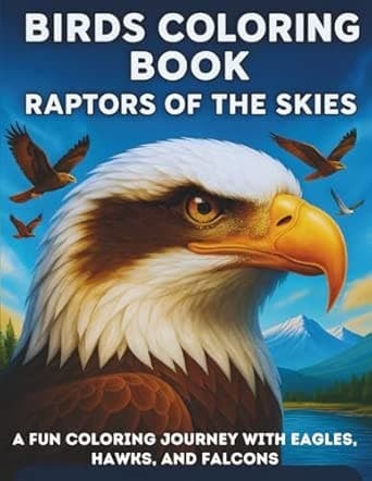 Birds Coloring Book: Raptors of the Skies: A Fun Coloring Journey with Eagles, Hawks, and Falcons