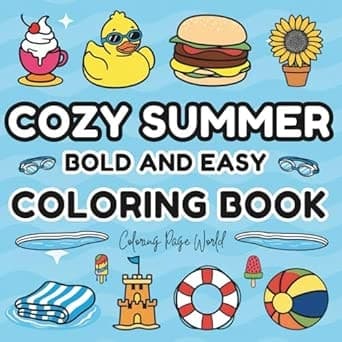Cozy Summer Bold and Easy Coloring Book: A Fun and Relaxing Summer Coloring Book for Kids, Tweens, Adults, and Beginners Featuring Simple Designs and Thick Outlines